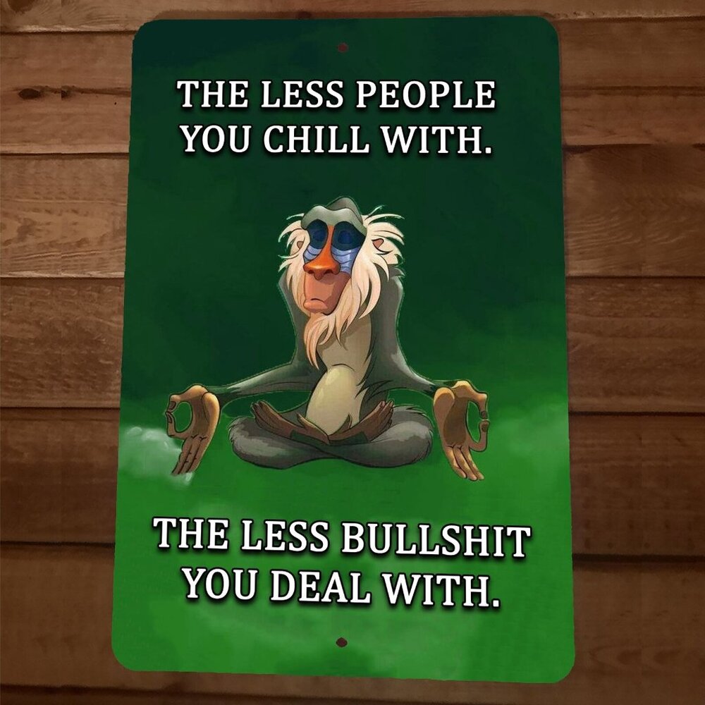 The Less People You Chill With The Less BS You Deal With 8x12 Metal Wall Sign - Picture 1 of 1